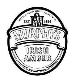 MURPHY'S IRISH AMBER EST. 1856 BREWED AT MURPHY BREWERY IRELAND LIMITED