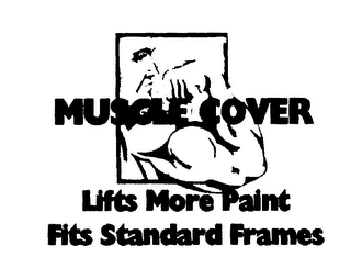 MUSCLE COVER LIFTS MORE PAINT FITS STANDARD FRAMES logo