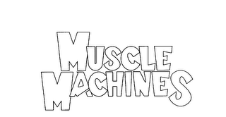 MUSCLE MACHINES