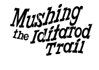 MUSHING THE IDITAROD TRAIL logo