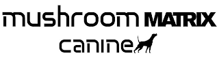 MUSHROOM MATRIX CANINE logo