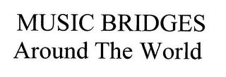 MUSIC BRIDGES AROUND THE WORLD logo