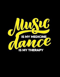 MUSIC IS MY MEDICINE DANCE IS MY THERAPY logo