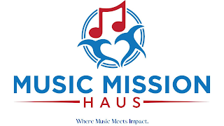 MUSIC MISSION HAUS WHERE MUSIC MEETS IMPACT. logo