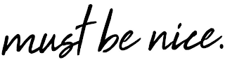 MUST BE NICE. logo