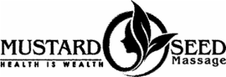 MUSTARD SEED MASSAGE HEALTH IS WEALTH