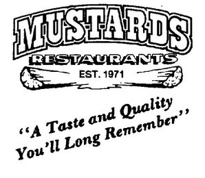 MUSTARDS RESTAURANTS EST. 1971 "A TASTE AND QUALITY YOU'LL LONG REMEMBER" logo