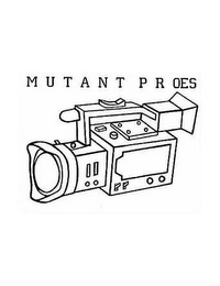 MUTANT PROES