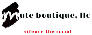 MUTE BOUTIQUE, LLC SILENCE THE ROOM! logo