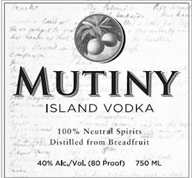 MUTINY ISLAND VODKA 100% NEUTRAL SPIRITS DISTILLED FROM BREADFRUIT 40% ALC/VOL. (80 PROOF) 750 ML logo