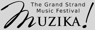 MUZIKA THE GRAND STRAND MUSIC FESTIVAL! logo