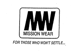 MW MISSION WEAR FOR THOSE WHO WON'T SETTLE... logo