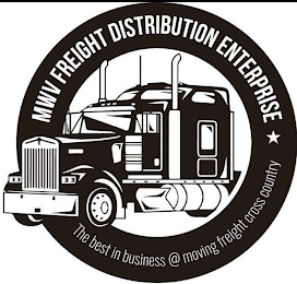MWV FREIGHT DISTRIBUTION ENTERPRISE THE BEST IN BUSINESS @ MOVING FREIGHT CROSS COUNTRY logo