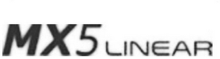 MX5 LINEAR