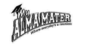 MY ALMA MATER WHERE EVERDAY'S A REUNION! logo