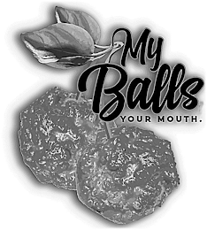MY BALLS YOUR MOUTH. logo