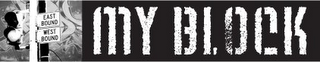 MY BLOCK EAST BOUND WEST BOUND logo