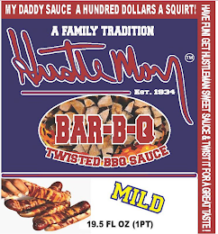 MY DADDY SAUCE A HUNDRED DOLLARS A SQUIRT! HAVE FUN GET HUSTLEMAN SWEET SAUCE & TWIST IT FOR A GREAT TASTE! A FAMILY TRADITION HUSTLEMAN EST.1934 BAR-B-Q TWISTED BBQ SAUCE MILD 19.5 FL OZ(1PT) logo