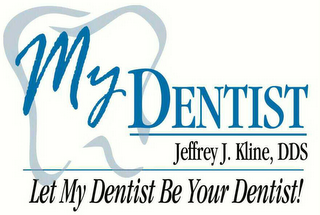 MY DENTIST JEFFERY J. KLINE, DDS LET MY DENTIST BE YOUR DENTIST! logo
