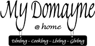 MY DOMAYNE @ HOME DINING - COOKING - LIVING - GIVING logo