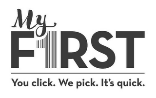 MY F1RST YOU CLICK. WE PICK, IT'S QUICK. logo