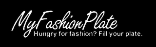 MY FASHION PLATE HUNGRY FOR FASHION? FILL YOUR PLATE. logo