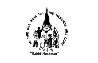 MY FIRE WILL BURN TILL THE MESHIACH WILL COME "RABBI NACHMAN" logo