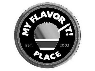 MY FLAVOR IT! PLACE EST. 2003 logo