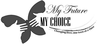 MY FUTURE MY CHOICE CHANGING LIVES, ONETEEN AT A TIME logo