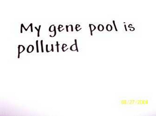 MY GENE POOL IS POLLUTED logo