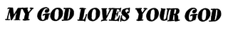 MY GOD LOVES YOUR GOD logo