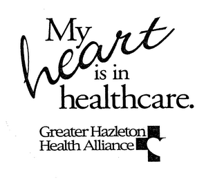 MY HEART IS IN HEALTHCARE.  GREATER HAZLETON HEALTH ALLIANCE logo