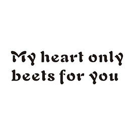 MY HEART ONLY BEETS FOR YOU logo