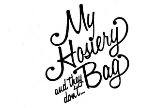 MY HOSIERY AND THEY DON'T... BAG logo