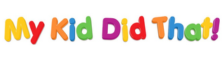 MY KID DID THAT! logo