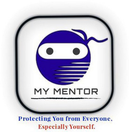 MY MENTOR PROTECTING YOU FROM EVERYONE, ESPECIALLY YOURSELF. logo