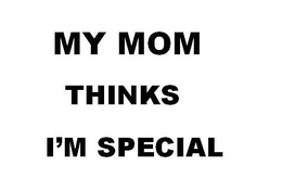 MY MOM THINKS I'M SPECIAL logo