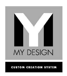 MY MY DESIGN CUSTOM CREATION SYSTEM logo