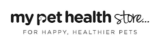 MY PET HEALTH STORE... FOR HAPPY, HEALTHIER PETS logo