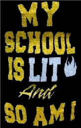 MY SCHOOL IS LIT AND SO AM I logo