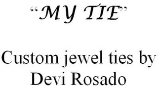 "MY TIE" CUSTOM JEWEL TIES BY DEVI ROSADO logo