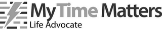 MY TIME MATTERS LIFE ADVOCATE logo