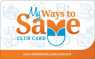MY WAYS TO SAVE CLUB CARD WWW.DAHLSFOODS.COM/CLUBCARD logo
