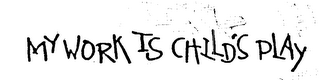 MY WORK IS CHILD'S PLAY logo