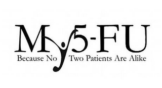 MY5-FU BECAUSE NO TWO PATIENTS ARE ALIKE logo