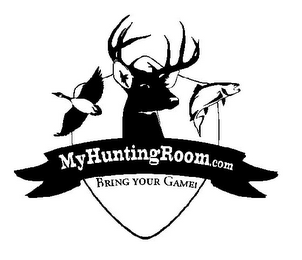 MYHUNTINGROOM.COM BRING YOUR GAME! logo