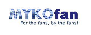 MYKOFAN FOR THE FANS, BY THE FANS! logo