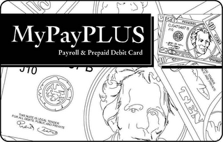 MYPAYPLUS PAYROLL & PREPAID DEBIT CARD THIS NOTE IS LEGAL TENDER FOR ALL DEBTS, PUBLIC AND PRIVATE 10 10 20 20 TEN TEN CJ0470487 B J10 GAL TENDER BLIC AND PRIVATE TWEN FEDERAL logo