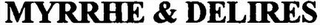 MYRRHE & DELIRES logo
