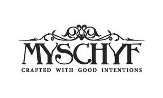 MYSCHYF CRAFTED WITH GOOD INTENTIONS logo